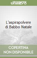L'aspirapolvere di Babbo Natale libro