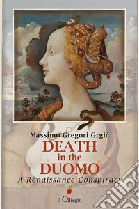 Death in the Duomo. A Renaissance Conspiracy libro
