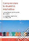 Comprendere la disabilità intellettiva. Una guida per i professionisti della salute libro