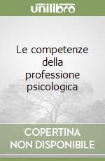 Le competenze della professione psicologica