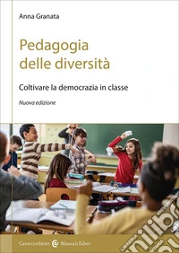 Pedagogia delle diversità. Coltivare la democrazia in classe libro