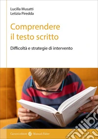 Comprendere il testo scritto. Difficoltà e strategie di intervento libro