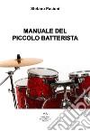 Manuale del piccolo batterista libro