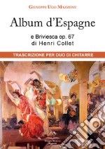 Album d'Espagne e Briviesca op. 67 di Henri Collet. Trascrizione per duo di chitarre libro