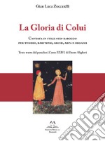 La gloria di colui. Cantata in stile neo-barocco per tenore, baritono, archi, arpa e organo. Testo tratto dal paradiso (Canto XXIV) di Dante Aligheri libro