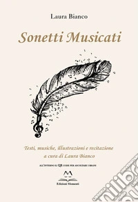 Sonetti musicati. Testi, musiche, illustrazioni e recitazione. Con File audio online libro