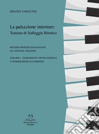 La pulsazione interiore: trattato di solfeggio ritmico. Metodo progressivo basato sul sistema Takadimi. Vol. 1: Fondamenti, metri semplici e introduzione ai composti libro