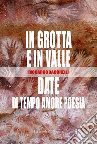 In grotta e in valle-Date di tempo amore poesia libro
