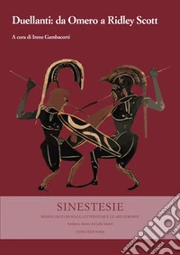 Sinestesie. Rivista di studi sulle letterature e le arti europee. Vol. 30: Duellanti: da Omero a Ridley Scott libro