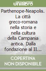 Parthenope-Neapolis. La città greco-romana nella storia e nella cultura della Campania antica. Dalla fondazione al II secolo d.C.. Vol. 2: La cultura libro