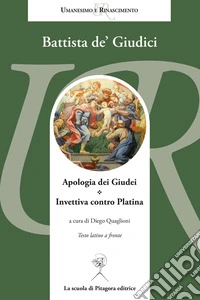 Apologia dei Giudei. Invettiva contro Platina libro