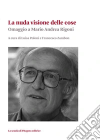 La nuda visione delle cose. Omaggio a Mario Andrea Rigoni libro