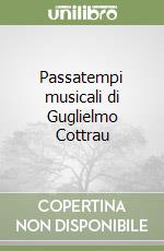 Passatempi musicali di Guglielmo Cottrau libro