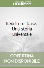 Reddito di base. Una storia universale