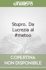 Stupro. Da Lucrezia al #metoo