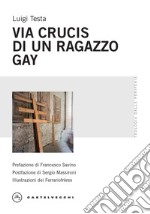 Via Crucis di un ragazzo gay libro