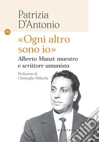 «Ogni altro sono io». Alberto Manzi: maestro e scrittore umanista
