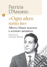 «Ogni altro sono io». Alberto Manzi: maestro e scrittore umanista