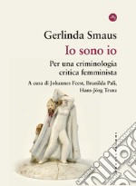 Io sono io. Per una criminologia critica femminista libro