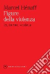 Figure della violenza. Ira, terrore, vendetta libro