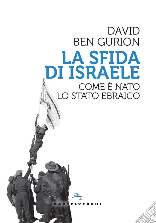 La sfida di Israele. Come è nato lo Stato ebraico
