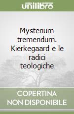 Mysterium tremendum. Kierkegaard e le radici teologiche