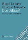 Due culture? Tra scienza e umanesimo libro