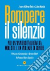 Rompere il silenzio. Per un'università libera da molestie e violenze di genere libro