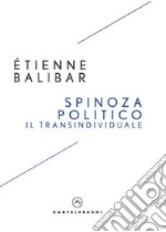 Spinoza politico. Il transindividuale libro