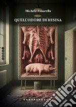 Quell'odore di resina libro