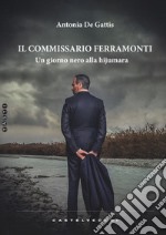 Il commissario Ferramonti. Un giorno nero alla hijumara