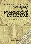 Galileo e la navigazione satellitare libro di De Angelis Alessandro