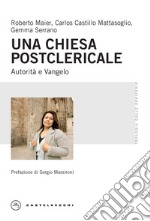 Una chiesa postclericale. Autorità e vangelo