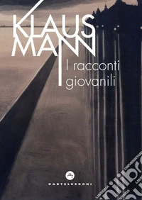 I racconti giovanili libro