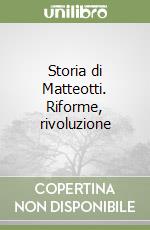 Storia di Matteotti. Riforme, rivoluzione libro