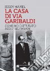 La casa di via garibaldi. Come ho catturato adolf eichmann. E-book. Formato EPUB libro di Harel Isser