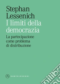 I limiti della democrazia. La partecipazione come problema di distribuzione libro