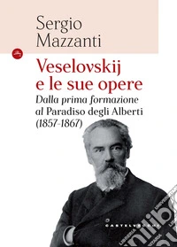 Veselovskije le sue opere. Dalla prima formazione al Paradiso degli Alberti (1857-1867) libro