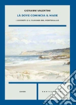 Là dove comincia il mare. I segreti e il fascino del Portogallo libro