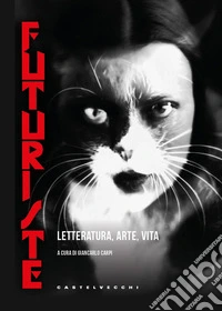 Futuriste. Letteratura. Arte. Vita libro