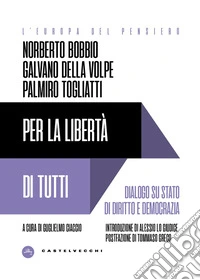 Per la libertà di tutti. Dialogo su Stato di diritto e democrazia