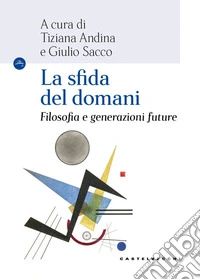 La sfida del domani. Filosofia e generazioni future libro