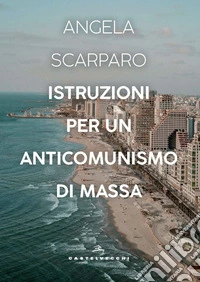 Istruzioni per un anticomunismo di massa libro