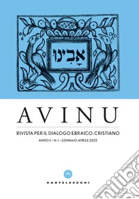 Avinu. Rivista per il dialogo ebraico-cristiano. Quadrimestrale (2025). Vol. 1 libro