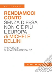 Rendiamoci conto. Senza difesa non c'è più l'Europa libro