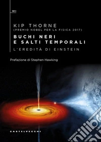 Buchi neri e salti temporali. L'eredità di Einstein libro