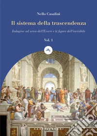 Il sistema della trascendenza. Vol. 1: Indagine sul senso dell'Essere libro