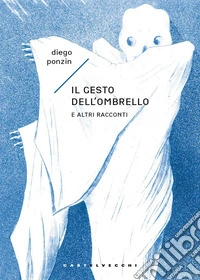 Il gesto dell'ombrello. E altri racconti libro