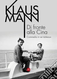 Di fronte alla Cina. Commedia in sei tableaux