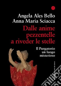 Dalle anime pezzentelle a riveder le stelle. Il Purgatorio un luogo misterioso libro